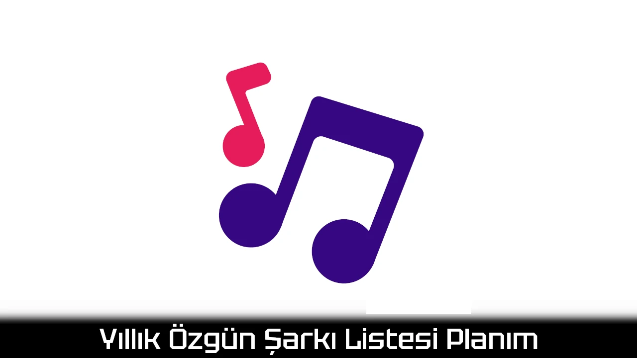 Yıllık Özgün Şarkı Listesi Planım