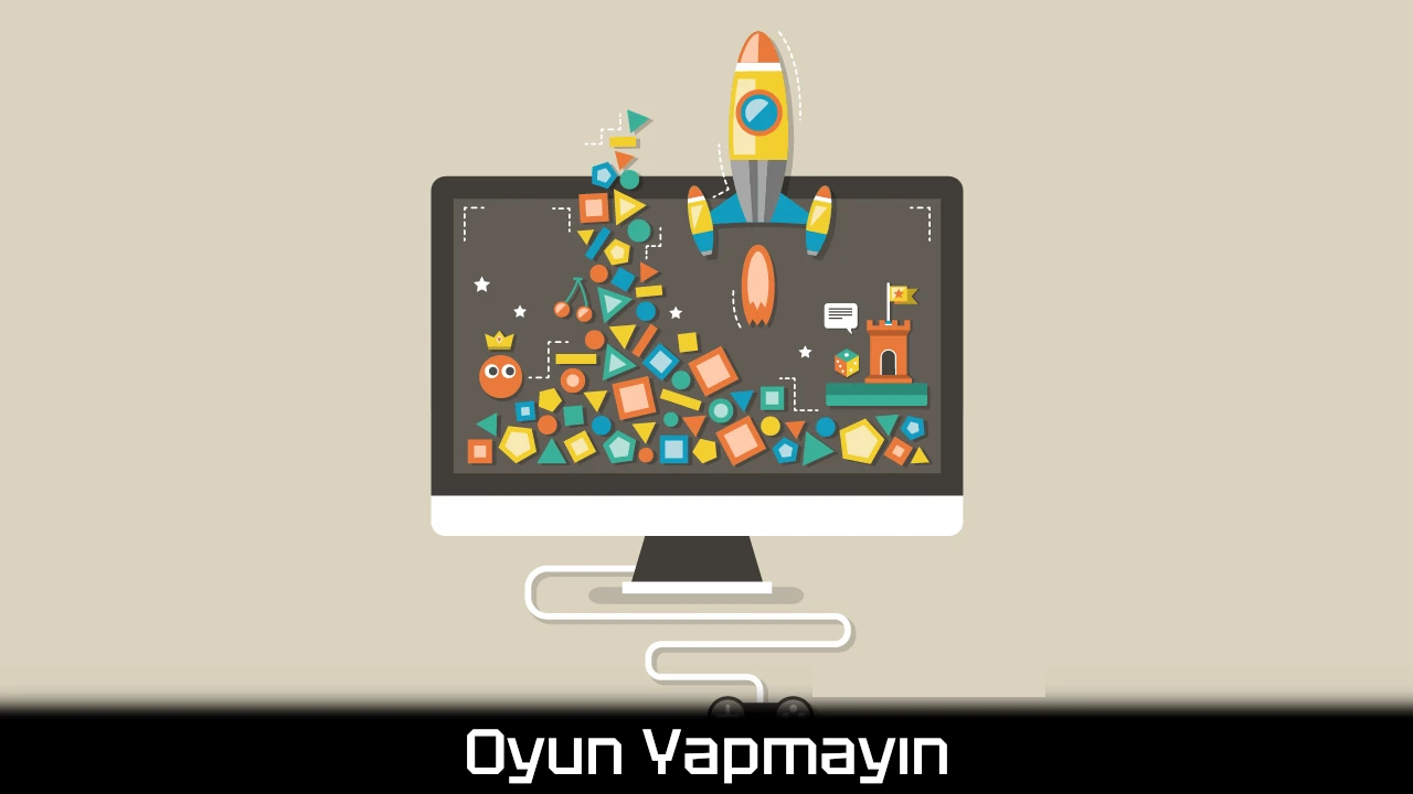 Oyun Yapmayın