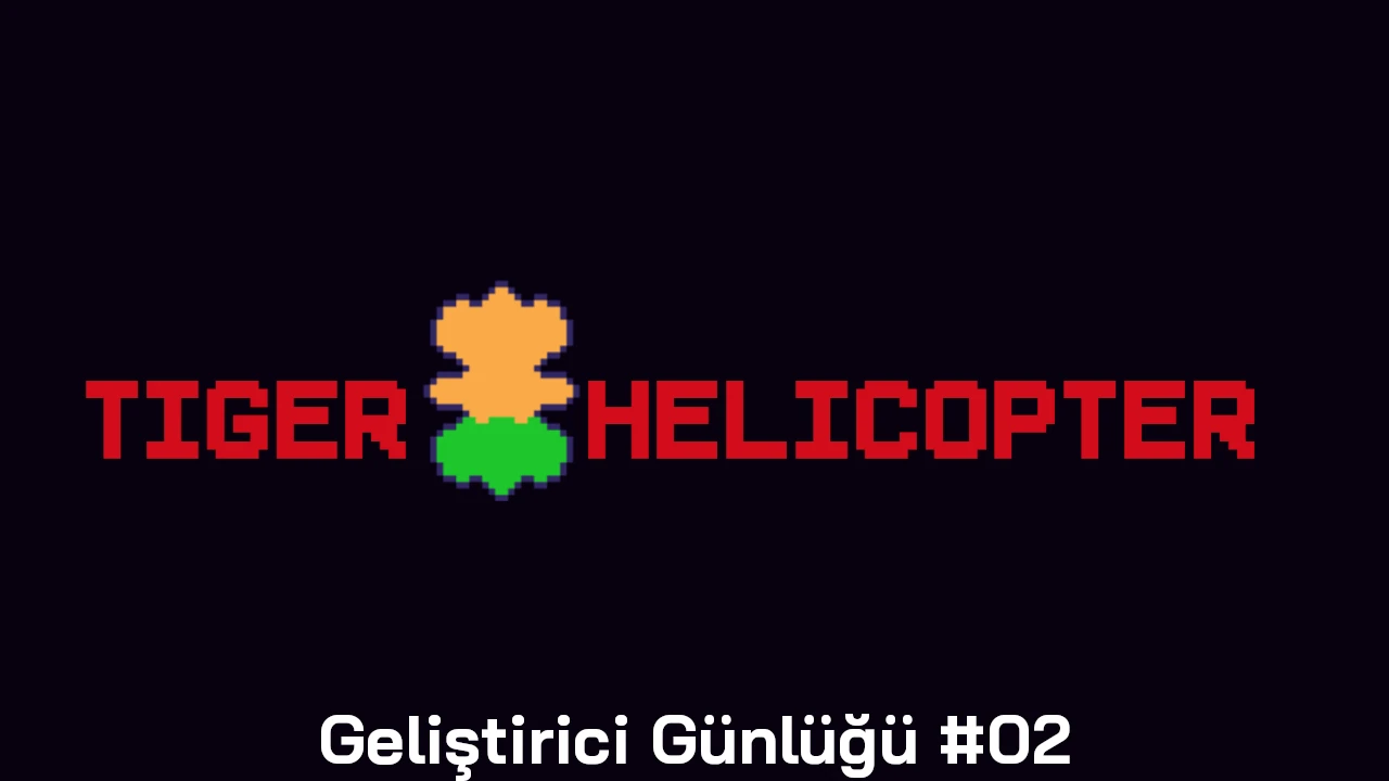 Tiger Helicopter Geliştirici Günlüğü #02