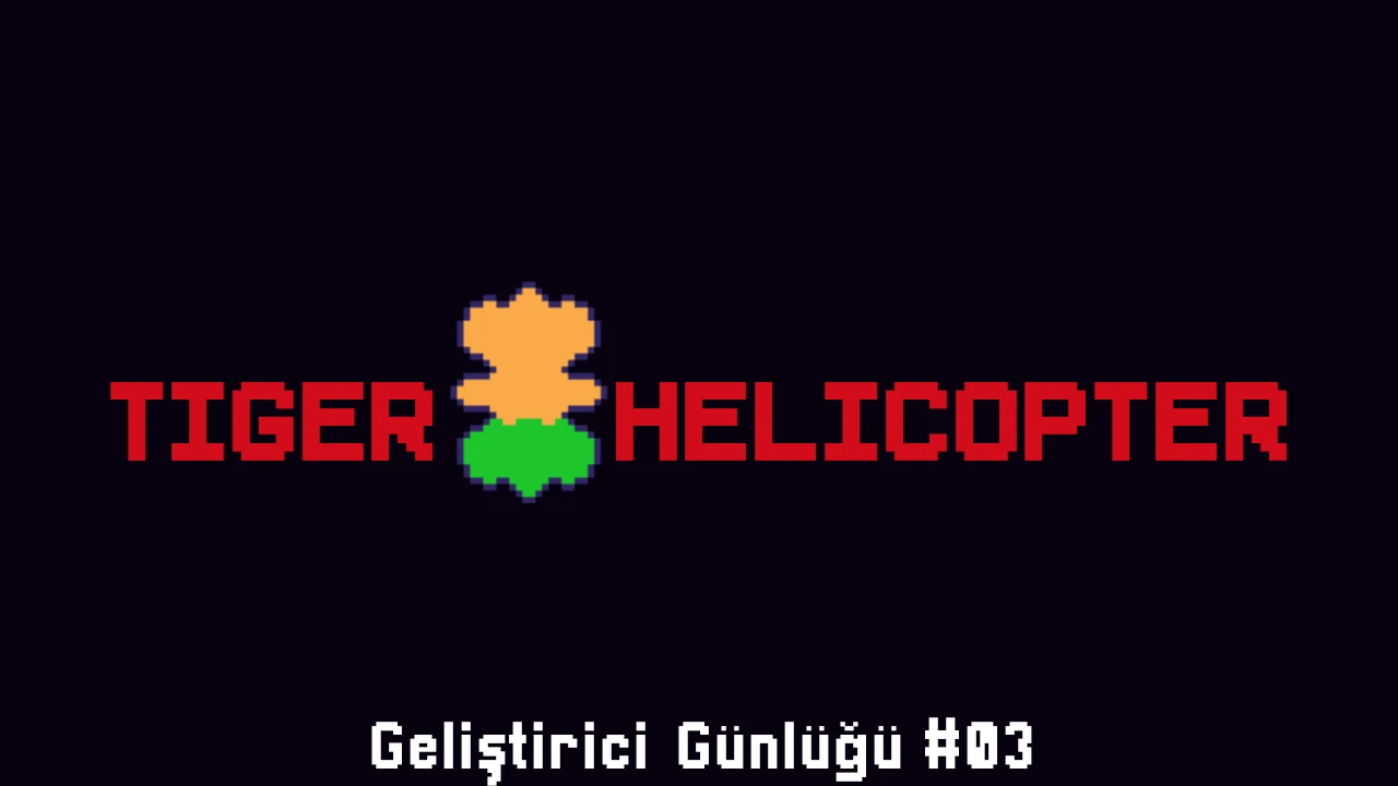 Tiger Helicopter Geliştirici Günlüğü #03